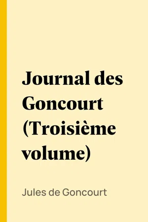 Journal des Goncourt (Troisième volume)