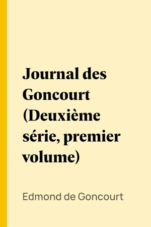 Journal des Goncourt (Deuxième série, premier volume)