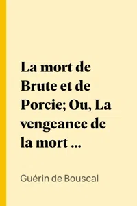 La mort de Brute et de Porcie; Ou, La vengeance de la mort de César_cover