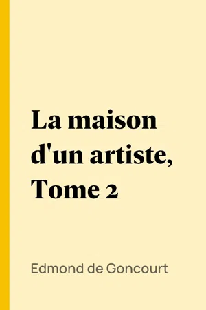 La maison d'un artiste, Tome 2