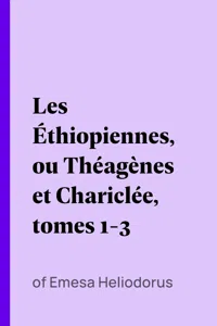 Les Éthiopiennes, ou Théagènes et Chariclée, tomes 1-3_cover