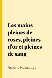 Les mains pleines de roses, pleines d'or et pleines de sang_cover