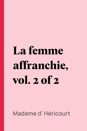 La femme affranchie, vol. 2 of 2