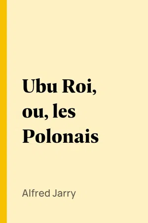 Ubu Roi, ou, les Polonais