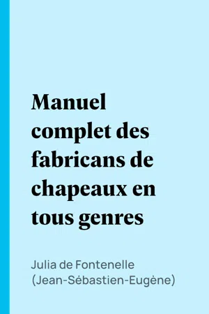 Manuel complet des fabricans de chapeaux en tous genres