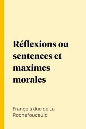 Réflexions ou sentences et maximes morales