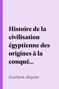 Histoire de la civilisation égyptienne des origines à la conquête d'Alexandre_cover