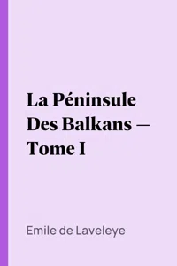 La Péninsule Des Balkans — Tome I_cover