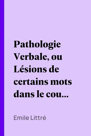 Pathologie Verbale, ou Lésions de certains mots dans le cours de l'usage