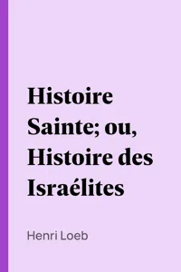 Histoire Sainte; ou, Histoire des Israélites_cover