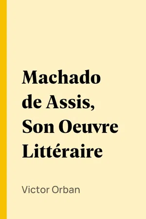 Machado de Assis, Son Oeuvre Littéraire