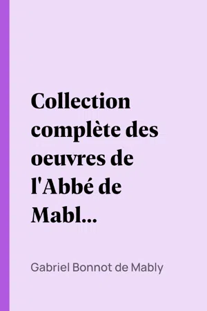 Collection complète des oeuvres de l'Abbé de Mably, Volume 4 (of 15)