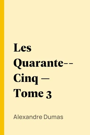 Les Quarante-Cinq — Tome 3