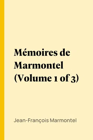 Mémoires de Marmontel (Volume 1 of 3)