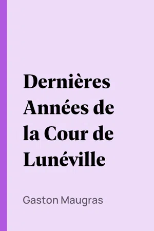 Dernières Années de la Cour de Lunéville