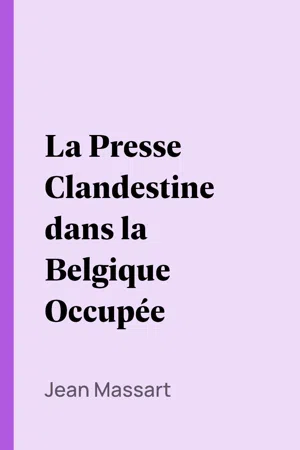 La Presse Clandestine dans la Belgique Occupée