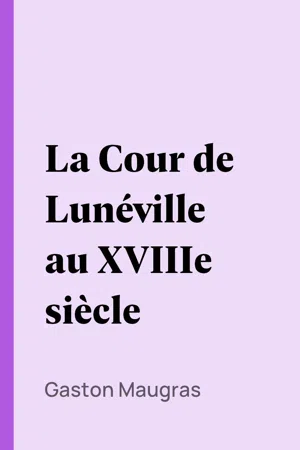 La Cour de Lunéville au XVIIIe siècle