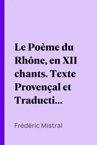 Le Poème du Rhône, en XII chants. Texte Provençal et Traduction Française_cover