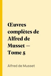 Œuvres complètes de Alfred de Musset — Tome 5_cover