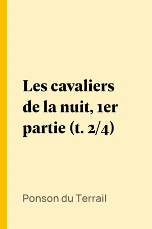 Les cavaliers de la nuit, 1er partie (t. 2/4)