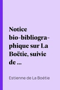 Notice bio-bibliographique sur La Boëtie, suivie de La Servitude volontaire_cover