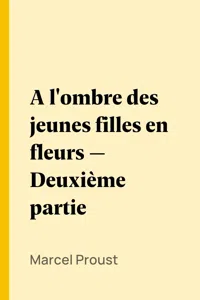 A l'ombre des jeunes filles en fleurs — Deuxième partie_cover