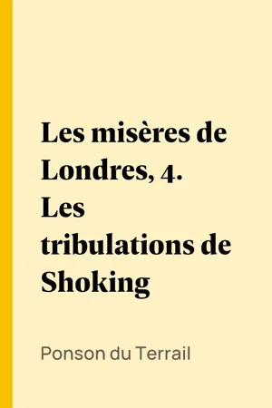 Les misères de Londres, 4. Les tribulations de Shoking