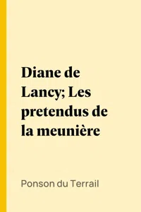 Diane de Lancy; Les pretendus de la meunière_cover