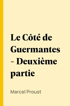 Le Côté de Guermantes - Deuxième partie