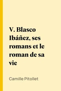 V. Blasco Ibáñez, ses romans et le roman de sa vie_cover