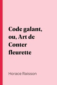 Code galant, ou, Art de Conter fleurette_cover