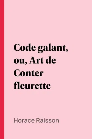 Code galant, ou, Art de Conter fleurette