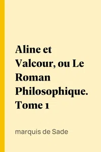 Aline et Valcour, ou Le Roman Philosophique. Tome 1_cover