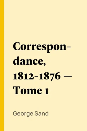 Correspondance, 1812-1876 — Tome 1