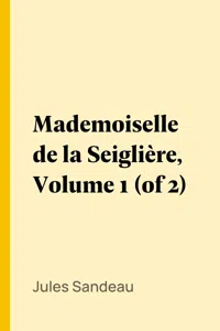 Mademoiselle de la Seiglière, Volume 1_cover