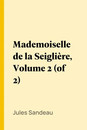 Mademoiselle de la Seiglière, Volume 2 (of 2)