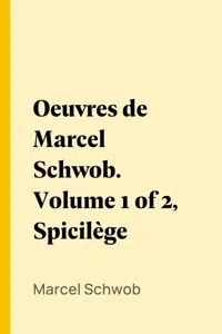 Oeuvres de Marcel Schwob. Volume 1 of 2, Spicilège_cover