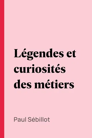 Légendes et curiosités des métiers