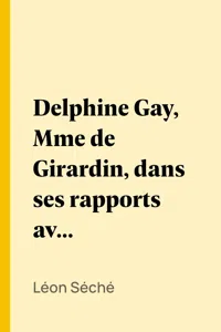 Delphine Gay, Mme de Girardin, dans ses rapports avec Lamartine, Victor Hugo, Balzac, Rachel, Jules Sandeau, Dumas, Eugène Sue et George Sand_cover