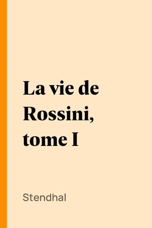 La vie de Rossini, tome I