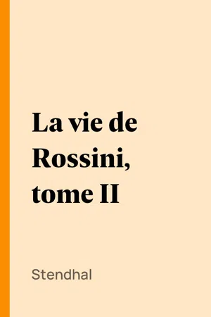 La vie de Rossini, tome II