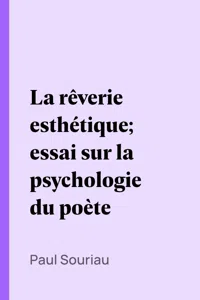 La rêverie esthétique; essai sur la psychologie du poète_cover