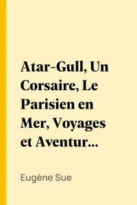 Atar-Gull, Un Corsaire, Le Parisien en Mer, Voyages et Aventures sur Mer de Narcisse Gelin._cover