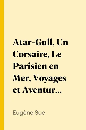 Atar-Gull, Un Corsaire, Le Parisien en Mer, Voyages et Aventures sur Mer de Narcisse Gelin.