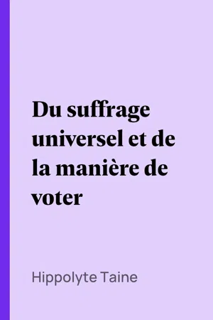 Du suffrage universel et de la manière de voter