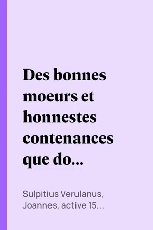 Des bonnes moeurs et honnestes contenances que doit garder un jeune homme, tant à table qu'ailleurs, avec autres notables enseignemens