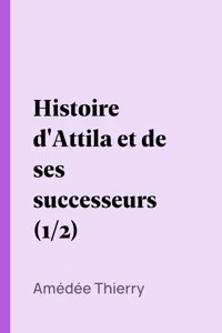 Histoire d'Attila et de ses successeurs_cover