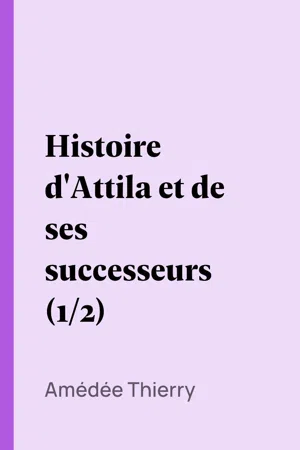 Histoire d'Attila et de ses successeurs (1/2)