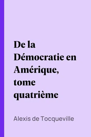 De la Démocratie en Amérique, tome quatrième