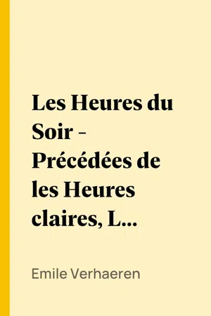 Les Heures du Soir - Précédées de les Heures claires, Les Heures d'après-midi